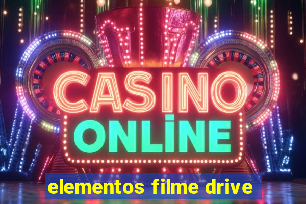 elementos filme drive